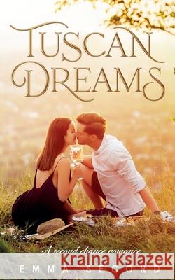 Tuscan Dreams: A Second Chance Romance Emma Secord   9798223526278 Emma Secord - książka