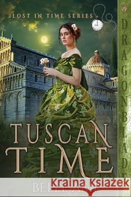 Tuscan Time Belle Ami   9781960184573 Dragonblade Publishing, Inc. - książka