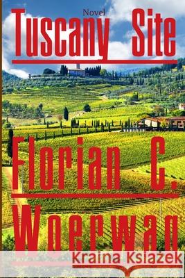 Tuscany Site Florian Christoph Woerwag 9781637956137 Florian Christoph Woerwag - książka