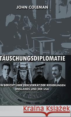Täuschungsdiplomatie: ein Bericht über den Verrat der Regierungen Englands und der USA John Coleman 9781805400813 Omnia Veritas Ltd - książka