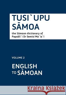 Tusiupu Samoa: Volume 2 English to Samoan Ma'ia'i, Semisi 9781877484186 Murrow+co - książka