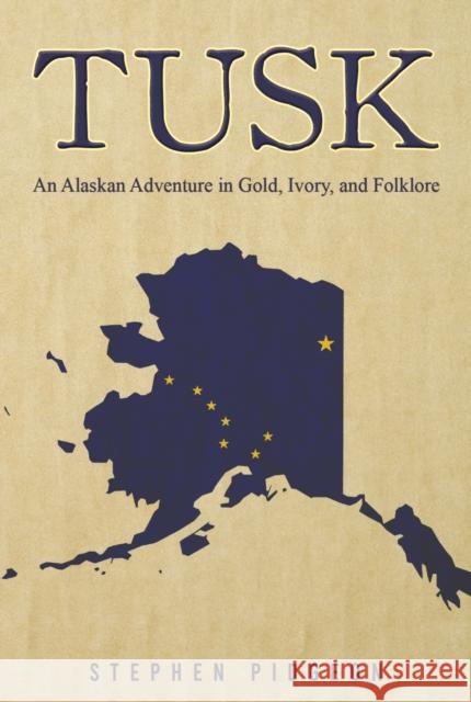 Tusk: An Alaskan Adventure in Gold, Ivory, and Folklore Stephen Pidgeon 9798891555266 Austin Macauley Publishers LLC - książka