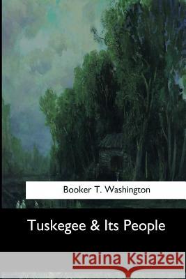 Tuskegee & Its People Booker T. Washington 9781546909415 Createspace Independent Publishing Platform - książka