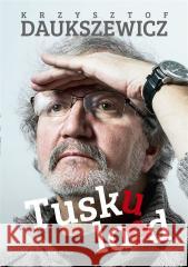Tuskuland Krzysztof Daukszewicz 9788382953619 Prószyński i S-ka - książka