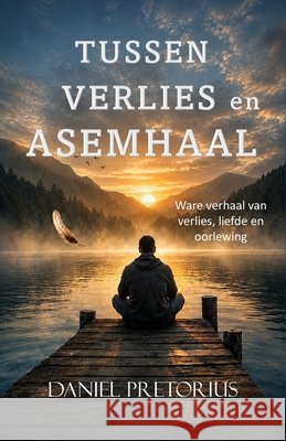 Tussen verlies en asemhaal Pretorius, Daniel 9781997432975 Malherbe Uitgewers - książka
