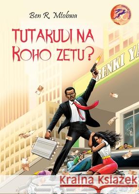 Tutarudi na Roho Zetu? Ben R. Mtobwa 9789966469410 East African Educational Publishers - książka