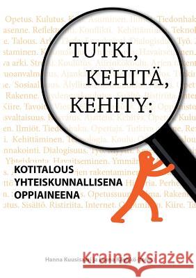Tutki, kehitä, kehity: Kotitalous yhteiskunnallisena oppiaineena Kuusisaari, Hanna 9789522868282 Books on Demand - książka