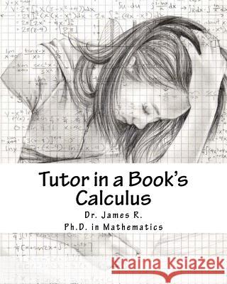 Tutor in a Book's Calculus Dr James R 9781532828072 Createspace Independent Publishing Platform - książka