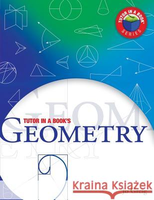 Tutor in a Book's Geometry Jo Greig James R. Shilett 9780978639051 Tutor in a Book - książka