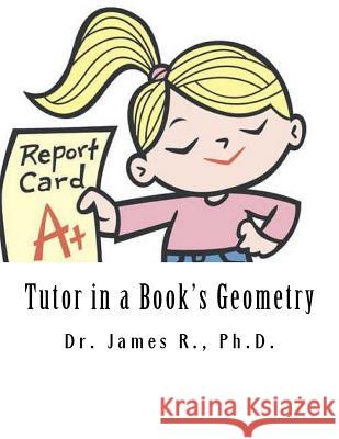 Tutor in a Book's Geometry Dr James R 9781530785117 Createspace Independent Publishing Platform - książka