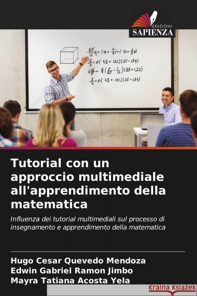Tutorial con un approccio multimediale all'apprendimento della matematica Quevedo Mendoza, Hugo César, Ramón Jimbo, Edwin Gabriel, Acosta Yela, Mayra Tatiana 9786206416456 Edizioni Sapienza - książka