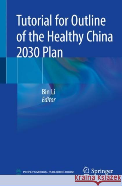 Tutorial for Outline of the Healthy China 2030 Plan Bin Li Ying Chen 9789813296053 Springer - książka