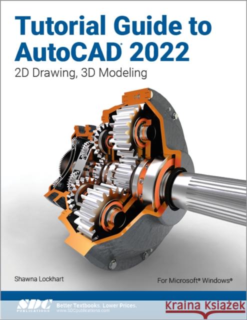 Tutorial Guide to AutoCAD 2022: 2D Drawing, 3D Modeling Shawna Lockhart 9781630574406 SDC Publications (Schroff Development Corpora - książka