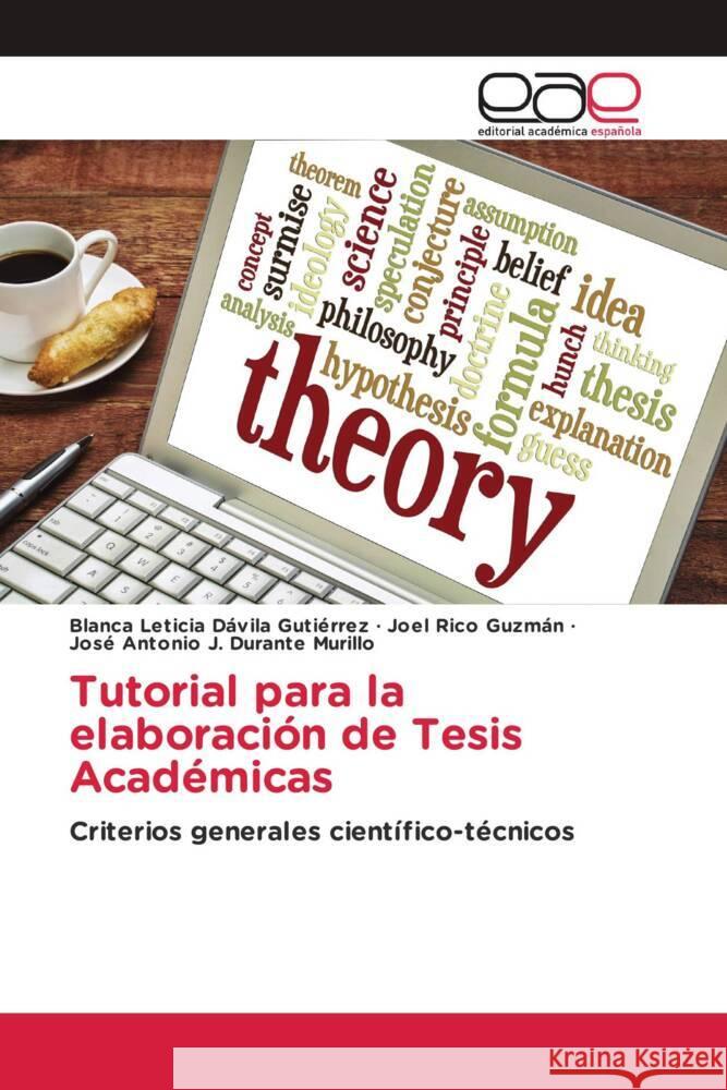 Tutorial para la elaboración de Tesis Académicas Dávila Gutiérrez, Blanca Leticia, Rico Guzmán, Joel, Durante Murillo, José Antonio J. 9786202136273 Editorial Académica Española - książka