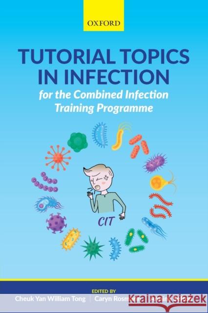 Tutorial Topics in Infection for the Combined Infection Training Programme Cheuk Yan William Tong Caryn Rosmarin Armine Sefton 9780198801740 Oxford University Press, USA - książka