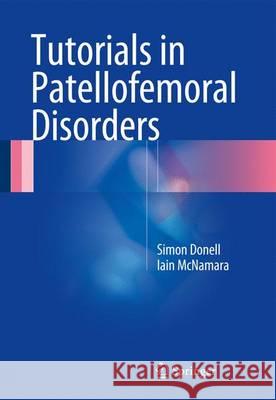 Tutorials in Patellofemoral Disorders Simon Donell Iain McNamara 9783319473994 Springer - książka