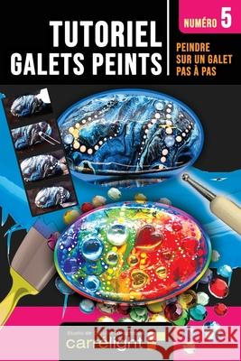 TUTORIEL GALET PEINT Numéro 5: Peindre sur un galet pas à pas Leroy, Karine 9782956373476 Independently Published - książka