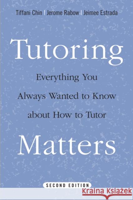 Tutoring Matters: Everything You Always Wanted to Know about How to Tutor Chin, Tiffani 9781439907405 Temple University Press - książka