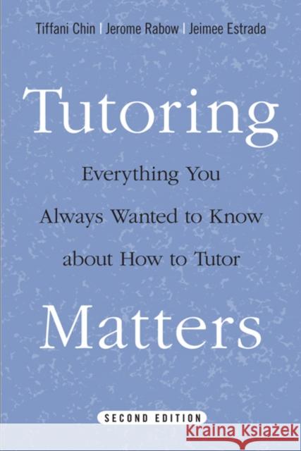 Tutoring Matters: Everything You Always Wanted to Know about How to Tutor Chin, Tiffani 9781439907412 Temple University Press - książka