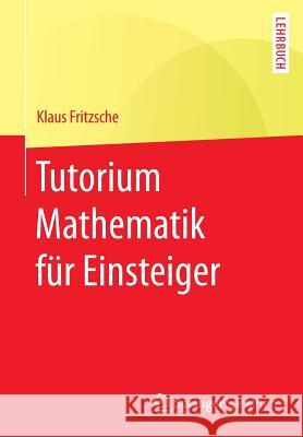 Tutorium Mathematik Für Einsteiger Fritzsche, Klaus 9783662489093 Springer Spektrum - książka