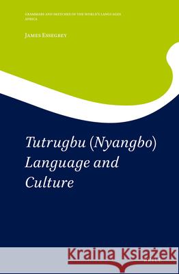 Tutrugbu (Nyangbo) Language and Culture James Essegbey 9789004396982 Brill - książka