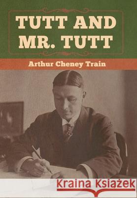 Tutt and Mr. Tutt Arthur Cheney Train 9781647990046 Bibliotech Press - książka
