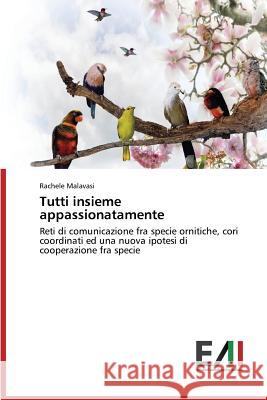 Tutti Insieme Appassionatamente Malavasi Rachele 9783639747713 Edizioni Accademiche Italiane - książka