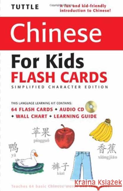 Tuttle Chinese for Kids Flash Cards Kit Vol 1 Simplified Ed: Simplified Characters [Includes 64 Flash Cards, Online Audio, Wall Chart & Learning Guide Tuttle Publishing 9780804839365 Tuttle Publishing - książka