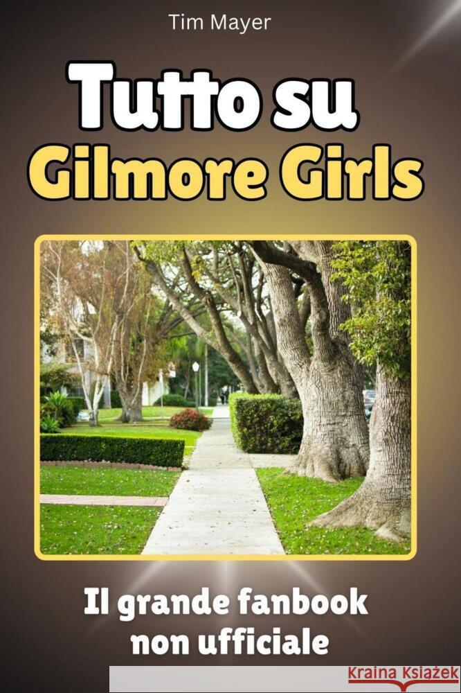 Tutto su Gilmore Girls - Completo a colori Mayer, Tim 9783759148353 FlipFlop - książka