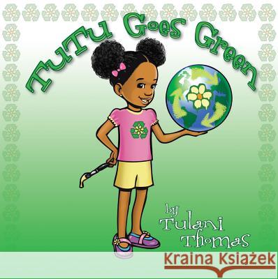 Tutu Goes Green Tulani Thomas Seitu Hayden 9780984601202 Tutu's Green World LLC - książka