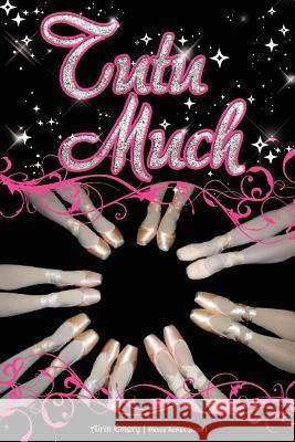 Tutu Much: The Dance Series (Book #1) Airin Emery 9780986882517 Lechner Syndications - książka