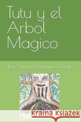 Tutu y el Arbol Magico Jose Antonio Velazque 9781661364489 Independently Published - książka