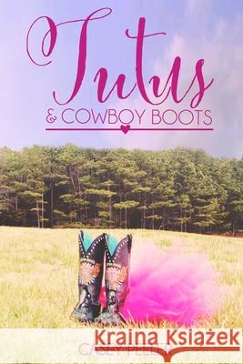 Tutus & Cowboy Boots (Part 2) Casey Peeler 9781522878919 Createspace Independent Publishing Platform - książka