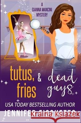 Tutus, Fries & Dead Guys Jennifer Fischetto   9798840459089 Independently Published - książka