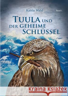 Tuula und der geheime Schlüssel Katrin Wahl 9783756295357 Books on Demand - książka