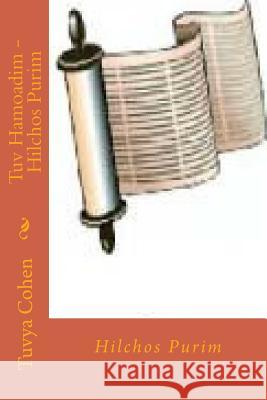 Tuv Hamoadim: Hilchos Purim Tuvya Cohen 9781540489654 Createspace Independent Publishing Platform - książka