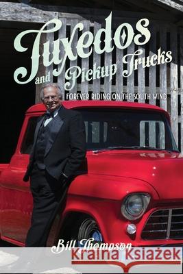 Tuxedos and Pickup Trucks: Forever Riding on the South Wind Bill Thompson 9781733325264 Pipevine Press - książka