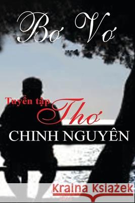 Tuyển Tập Thơ Chinh Nguyên - Bơ Vơ Nguyen, Chinh 9781716146718 Lulu.com - książka