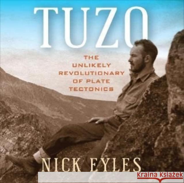 Tuzo: The Unlikely Revolutionary of Plate Tectonics Nick Eyles 9781487524579 Aevo Utp - książka
