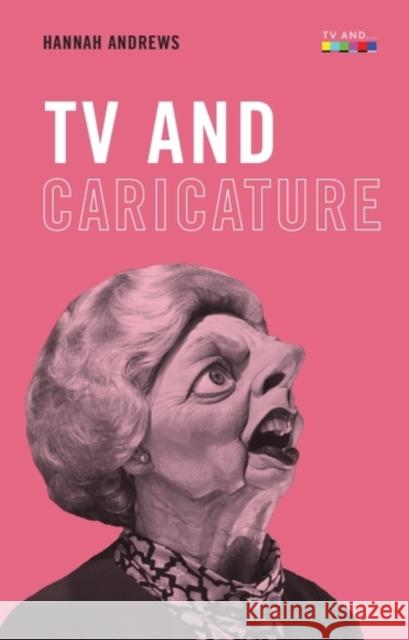 TV and Caricature Hannah (Associate Professor, University of Lincoln) Andrews 9781399508087 Edinburgh University Press - książka