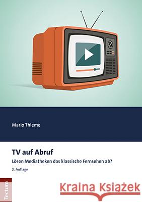 TV Auf Abruf: Losen Mediatheken Das Klassische Fernsehen Ab? Mario Thieme 9783828846135 Tectum Verlag - książka