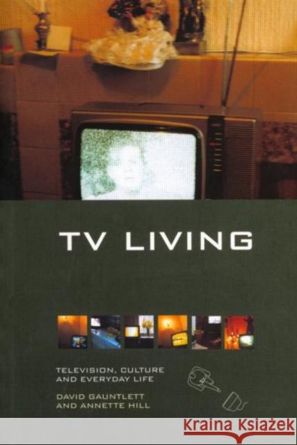 TV Living: Television, Culture and Everyday Life Gauntlett, David 9780415184861 Routledge - książka