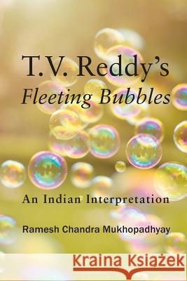 T.V. Reddy's Fleeting Bubbles: An Indian Interpretation Ramesh Chandra Mukhopadhyay, T Vasudeva Reddy 9781615994137 Modern History Press - książka