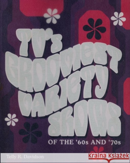 Tv's Grooviest Variety Shows of the '60s and '70s Telly Davidson 9781581825503 Cumberland House Publishing - książka