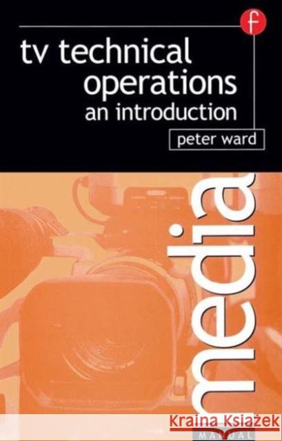 TV Technical Operations: An Introduction Ward, Peter 9780240515687 Elsevier - książka