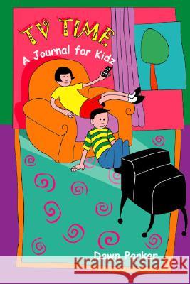 Tv Time: A Journal for Kidz Dawn Parker 9781412012218 Trafford Publishing - książka