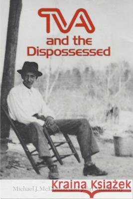 TVA and the Dispossessed: The Resettlement of Population in the Norris Dam Area Michael J. McDonald John Muldowny 9781572331648 University of Tennessee Press - książka