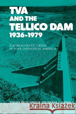TVA and the Tellico Dam: A Bureaucratic Crisis William Bruce Wheeler 9781572333703 Tennessee - książka