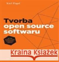 Tvorba open source softwaru Karl Fogel 9788090424852 CZ.NIC - książka