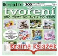Tvoření pro děti od jara do zimy kolektiv autorů 9788070263020 Vltava Labe Media - książka